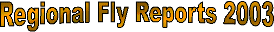 Regional Fly Reports 2003